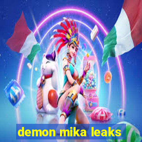 demon mika leaks